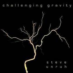 Steve Unruh : Challenging Gravity